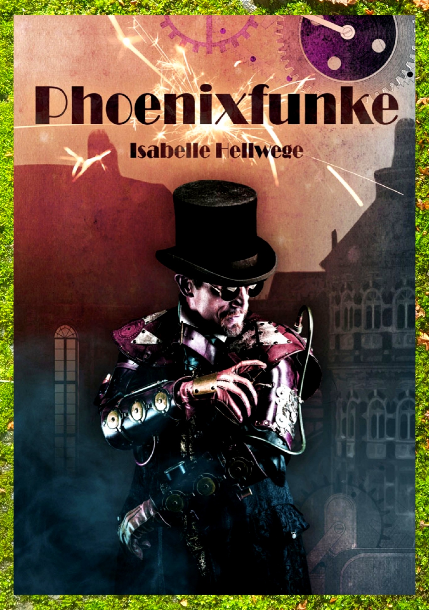 Buchcover von Phoenixfunke von Isabelle Hellwege. Der Titel und die Autorin als schwarzer Text oben über einem Steampunk-Bild. Ein Mensch mit Zylinder, Kinnbart und Lederhandschuhen trägt metallisch glänzende mechanische Vorrichtungen an den Armen.